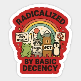 Radicalized by Basic Decency Sticker